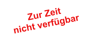 Zur Zeit nicht verfgbar